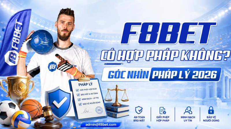 F8BET Có Hợp Pháp Không? Góc Nhìn Pháp Lý 2026